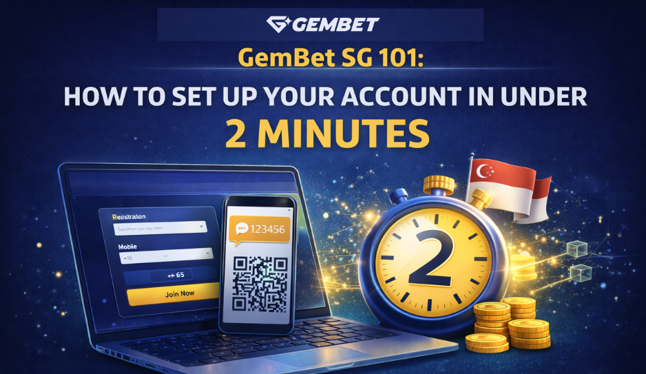 GemBet SG Registration Guide: Open Your Account in 2 Minutes